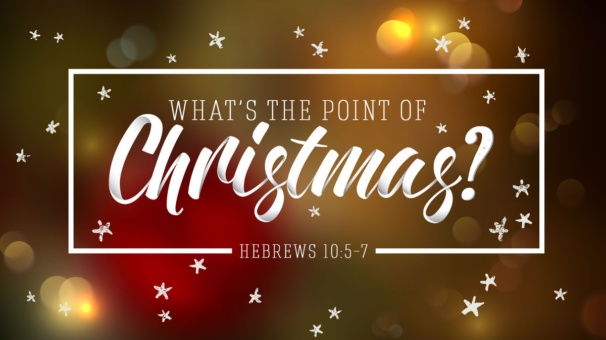 What’s The Point Of Christmas? Grace Baptist Church Knoxville, Tennessee