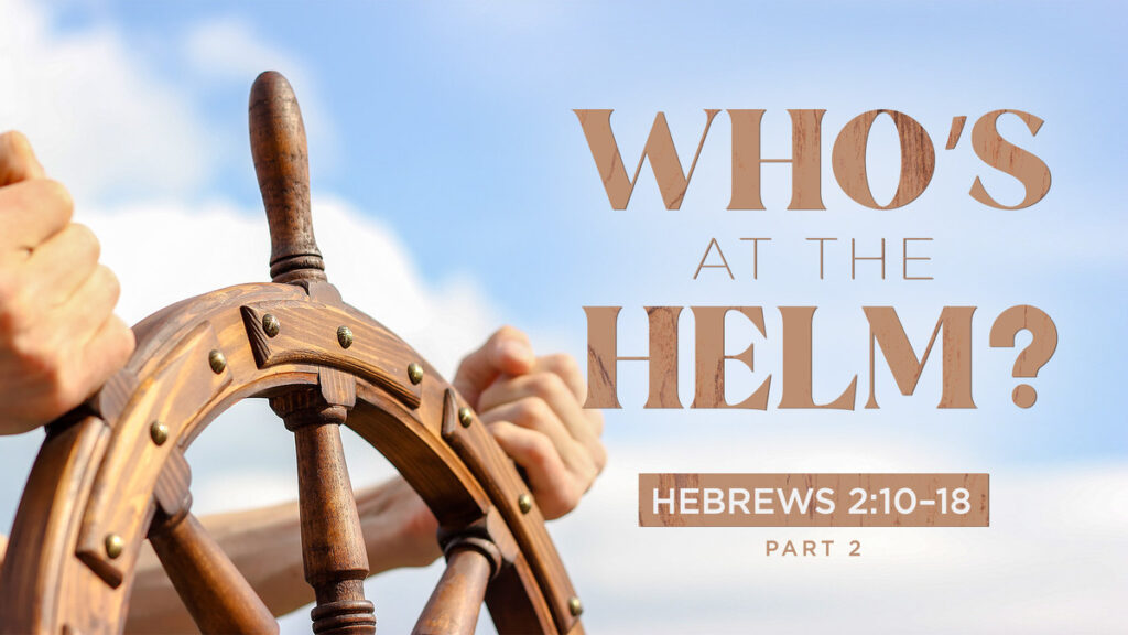Who’s At The Helm? (part two) Grace Baptist Church Knoxville, Tennessee